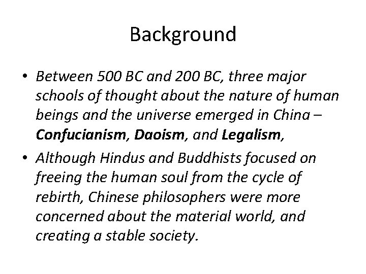 Background • Between 500 BC and 200 BC, three major schools of thought about