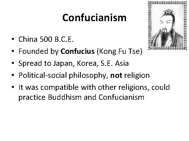 Confucianism • • • China 500 B. C. E. Founded by Confucius (Kong Fu