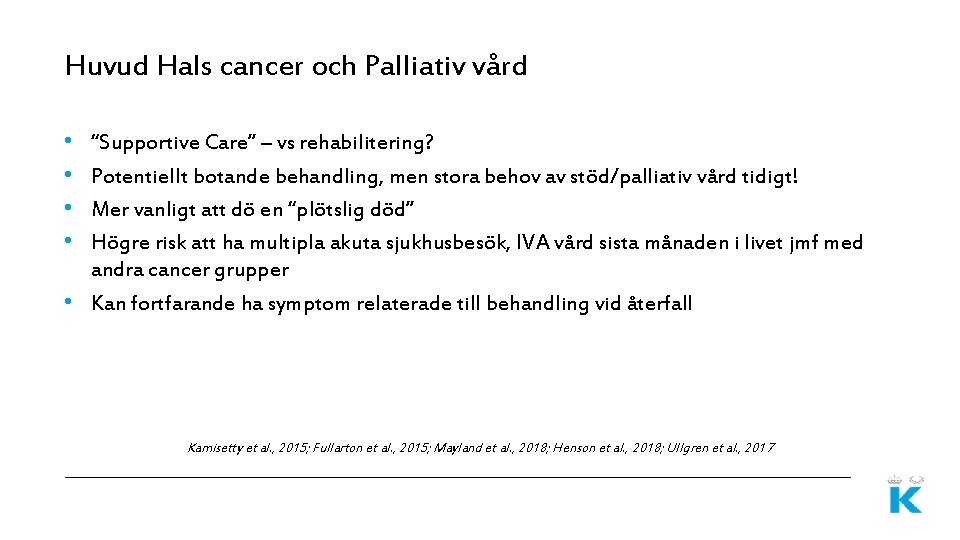 Huvud Hals cancer och Palliativ vård • • “Supportive Care” – vs rehabilitering? Potentiellt