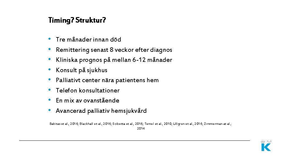 Timing? Struktur? • • Tre månader innan död Remittering senast 8 veckor efter diagnos