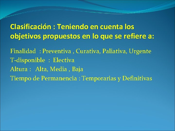 Clasificación : Teniendo en cuenta los objetivos propuestos en lo que se refiere a: