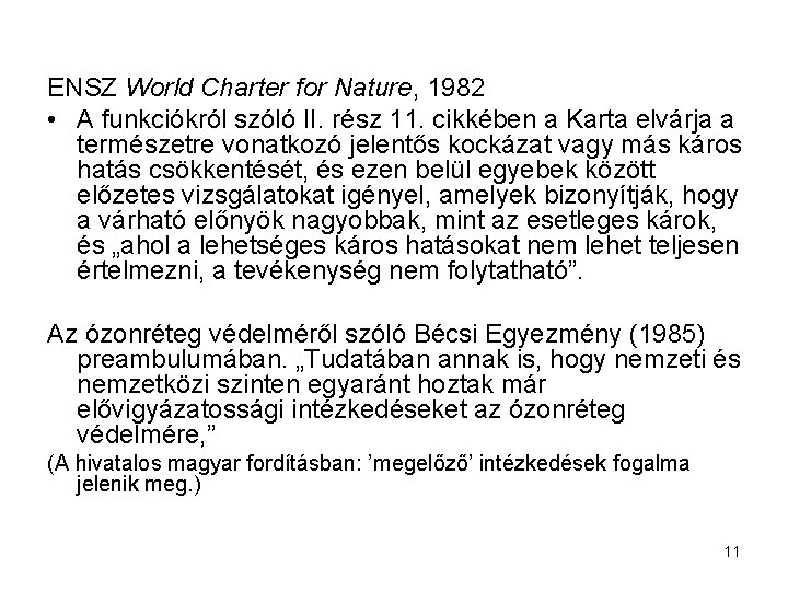 ENSZ World Charter for Nature, 1982 • A funkciókról szóló II. rész 11. cikkében