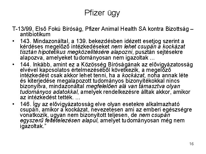 Pfizer ügy T-13/99, Első Fokú Bíróság, Pfizer Animal Health SA kontra Bizottság – antibiotikum