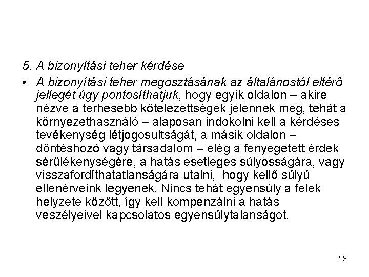 5. A bizonyítási teher kérdése • A bizonyítási teher megosztásának az általánostól eltérő jellegét