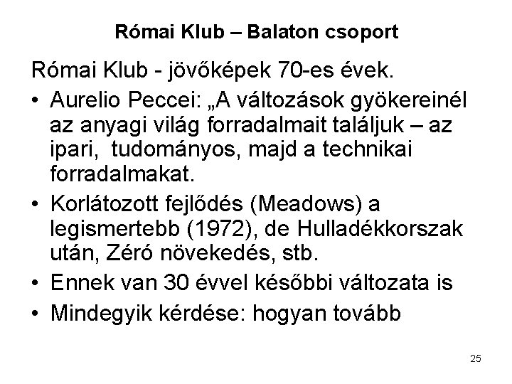 Római Klub – Balaton csoport Római Klub - jövőképek 70 -es évek. • Aurelio