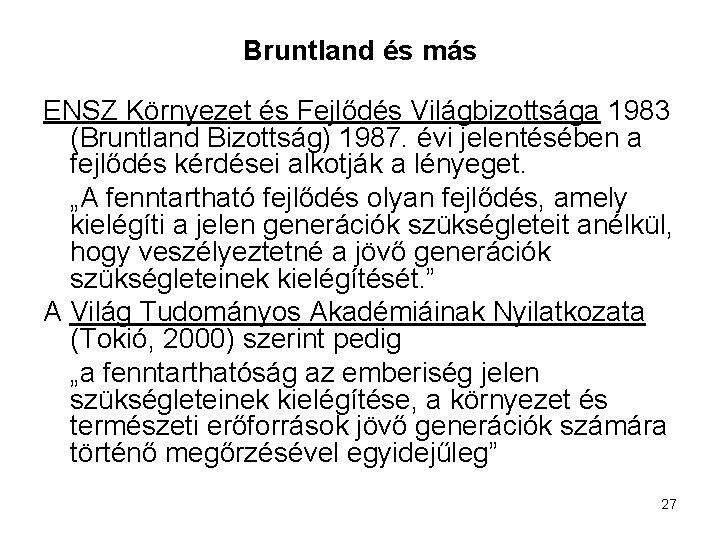 Bruntland és más ENSZ Környezet és Fejlődés Világbizottsága 1983 (Bruntland Bizottság) 1987. évi jelentésében