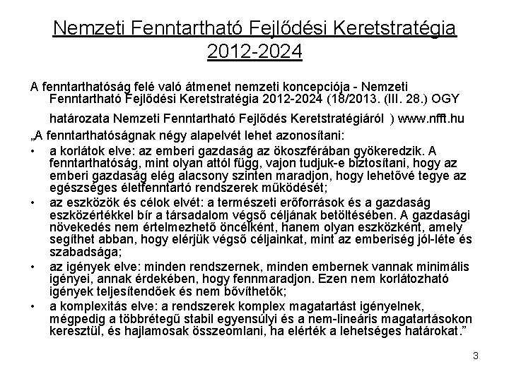 Nemzeti Fenntartható Fejlődési Keretstratégia 2012 -2024 A fenntarthatóság felé való átmenet nemzeti koncepciója -