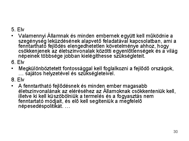 5. Elv • Valamennyi Államnak és minden embernek együtt kell működnie a szegénység leküzdésének