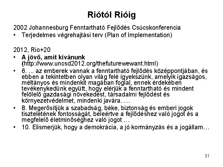 Riótól Rióig 2002 Johannesburg Fenntartható Fejlődés Csúcskonferencia • Terjedelmes végrehajtási terv (Plan of Implementation)