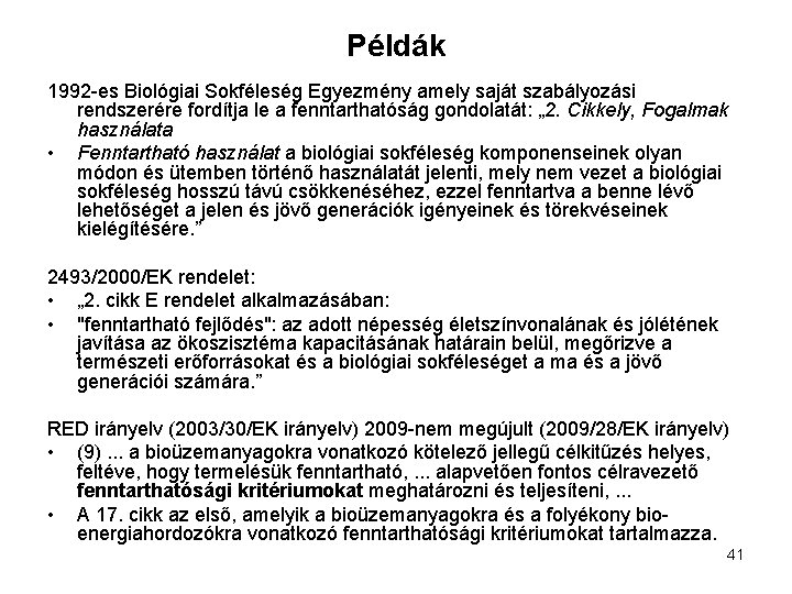 Példák 1992 -es Biológiai Sokféleség Egyezmény amely saját szabályozási rendszerére fordítja le a fenntarthatóság