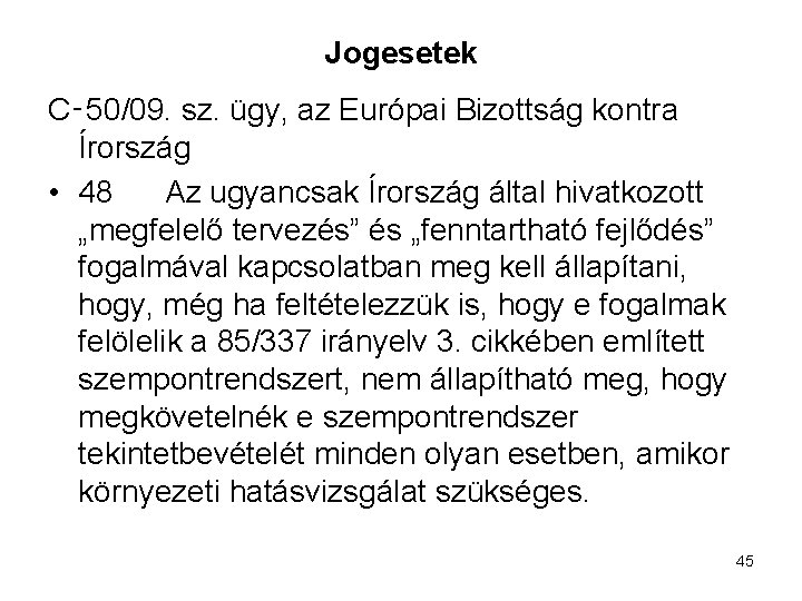 Jogesetek C‑ 50/09. sz. ügy, az Európai Bizottság kontra Írország • 48 Az ugyancsak