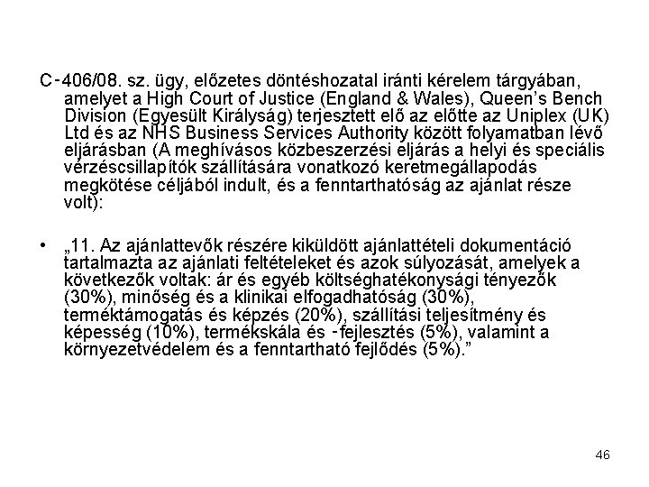 C‑ 406/08. sz. ügy, előzetes döntéshozatal iránti kérelem tárgyában, amelyet a High Court of