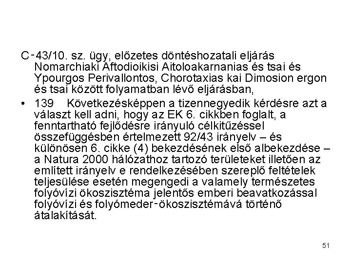 C‑ 43/10. sz. ügy, előzetes döntéshozatali eljárás Nomarchiaki Aftodioikisi Aitoloakarnanias és tsai és Ypourgos