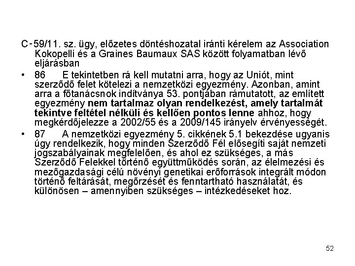 C‑ 59/11. sz. ügy, előzetes döntéshozatal iránti kérelem az Association Kokopelli és a Graines