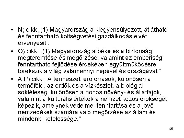  • N) cikk „(1) Magyarország a kiegyensúlyozott, átlátható és fenntartható költségvetési gazdálkodás elvét