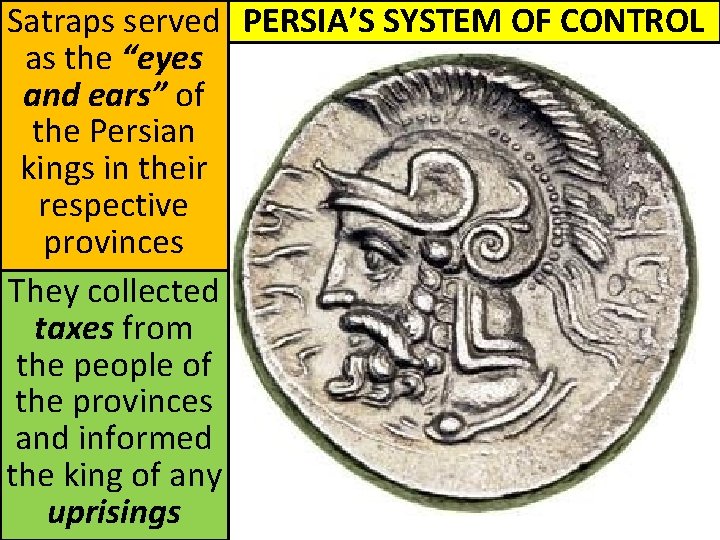 Satraps served PERSIA’S SYSTEM OF CONTROL as the “eyes and ears” of the Persian