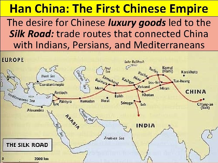 Han China: The First Chinese Empire The desire for Chinese luxury goods led to