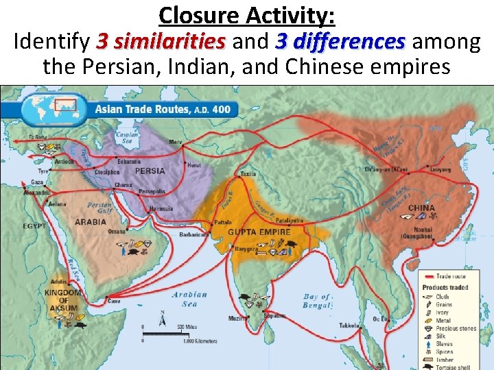 Closure Activity: Identify 3 similarities and 3 differences among the Persian, Indian, and Chinese