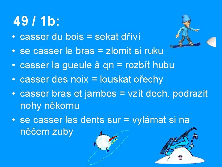 49 / 1 b: • • • casser du bois = sekat dříví se