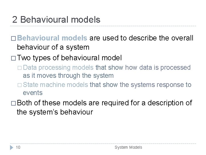 2 Behavioural models � Behavioural models are used to describe the overall behaviour of