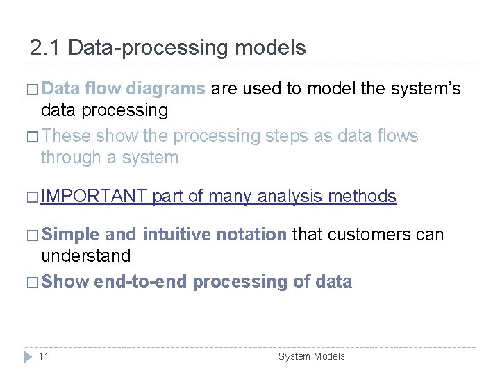 2. 1 Data-processing models � Data flow diagrams are used to model the system’s