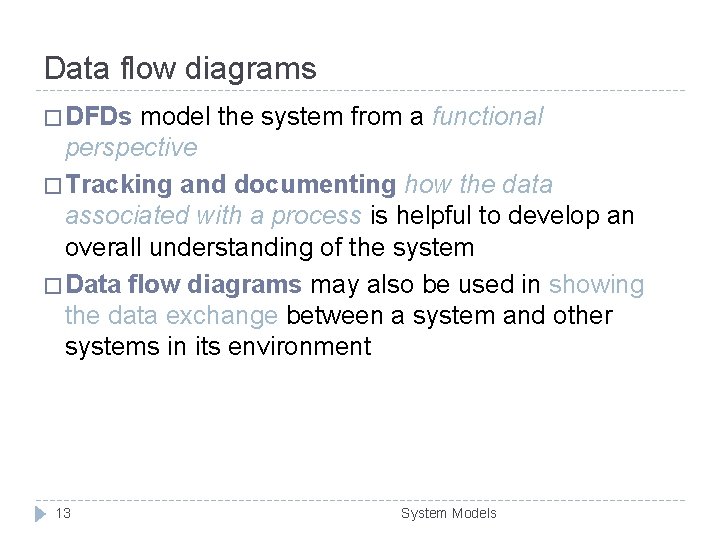 Data flow diagrams � DFDs model the system from a functional perspective � Tracking