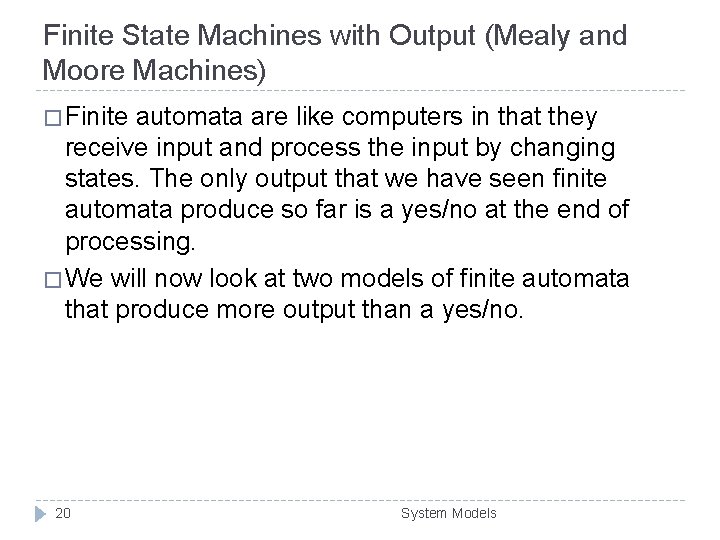 Finite State Machines with Output (Mealy and Moore Machines) � Finite automata are like