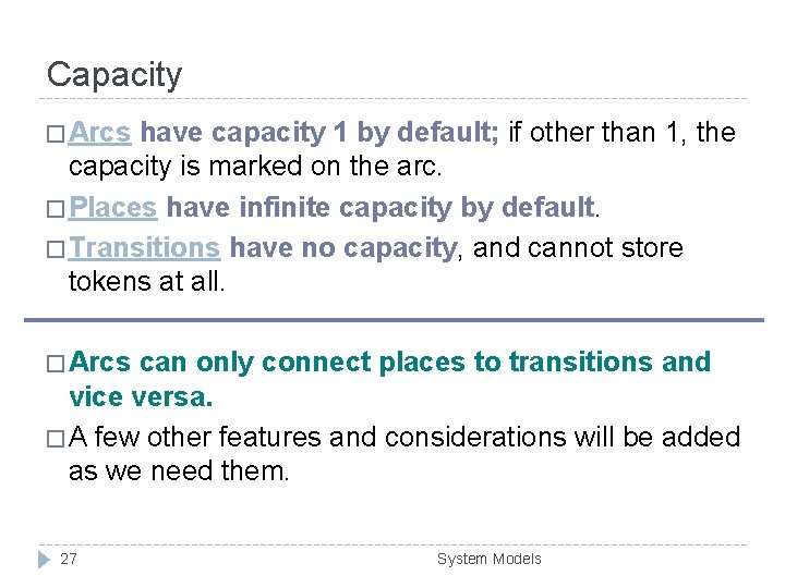 Capacity � Arcs have capacity 1 by default; if other than 1, the capacity