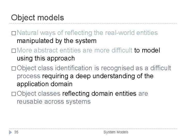Object models � Natural ways of reflecting the real-world entities manipulated by the system