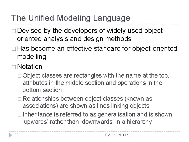The Unified Modeling Language � Devised by the developers of widely used objectoriented analysis