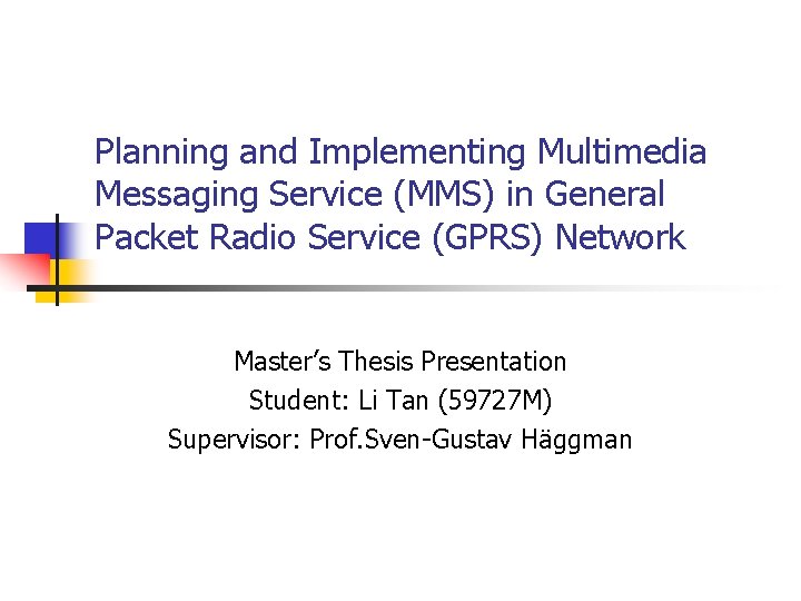 Planning and Implementing Multimedia Messaging Service (MMS) in General Packet Radio Service (GPRS) Network Planning and Implementing Multimedia Messaging Service (MMS) in General Packet Radio Service (GPRS) Network
