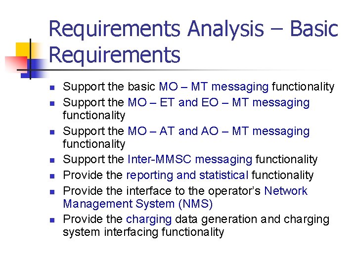 Requirements Analysis – Basic Requirements n n n n Support the basic MO –