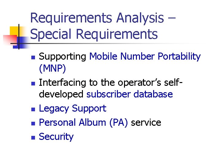 Requirements Analysis – Special Requirements n n n Supporting Mobile Number Portability (MNP) Interfacing