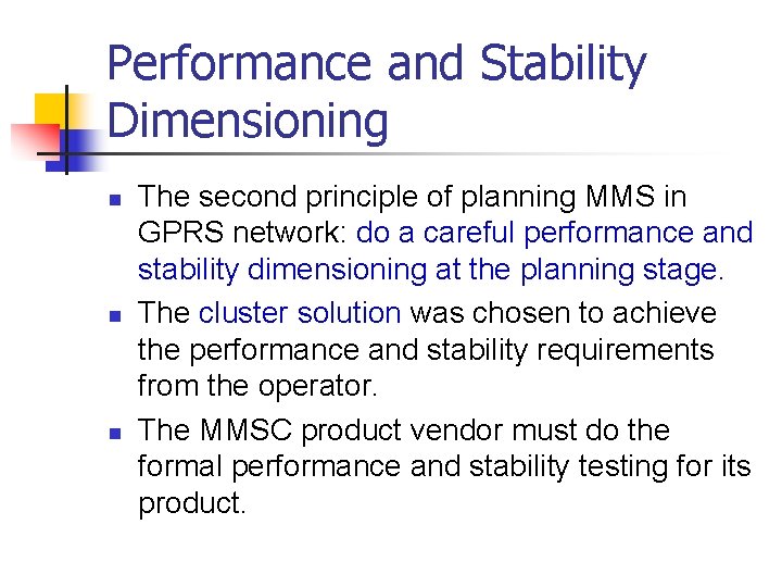 Performance and Stability Dimensioning n n n The second principle of planning MMS in