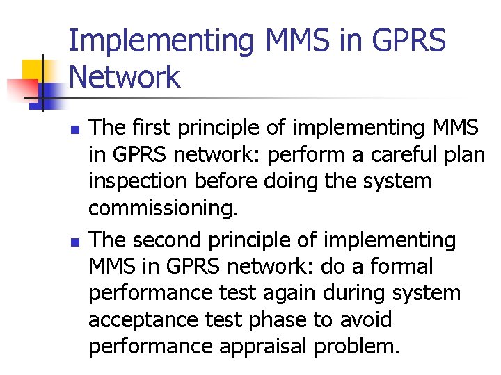 Implementing MMS in GPRS Network n n The first principle of implementing MMS in