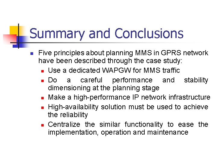 Summary and Conclusions n Five principles about planning MMS in GPRS network have been