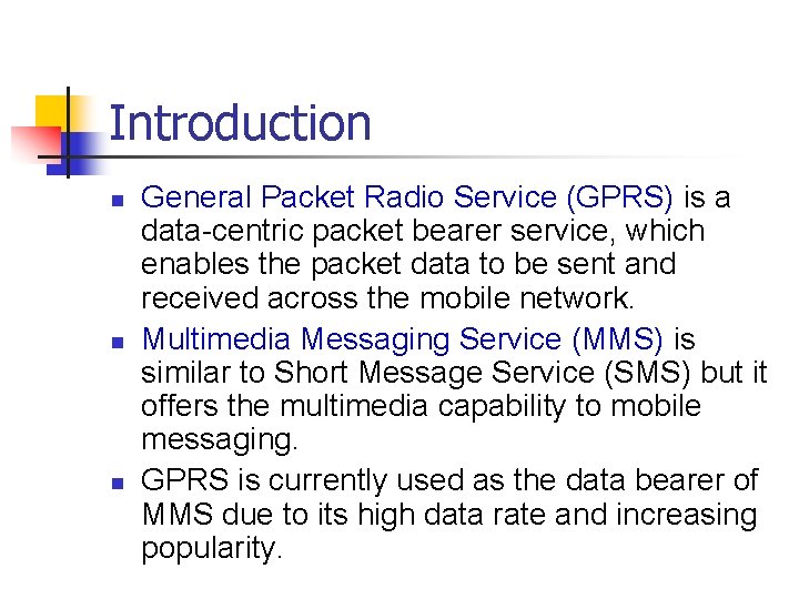 Introduction n General Packet Radio Service (GPRS) is a data-centric packet bearer service, which Introduction n General Packet Radio Service (GPRS) is a data-centric packet bearer service, which