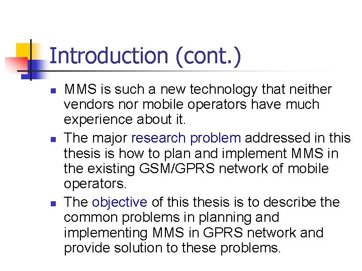 Introduction (cont. ) n n n MMS is such a new technology that neither