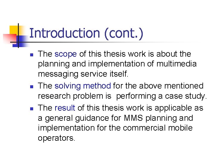 Introduction (cont. ) n n n The scope of this thesis work is about