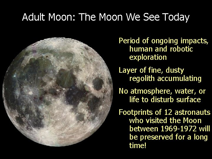 Adult Moon: The Moon We See Today Period of ongoing impacts, human and robotic Adult Moon: The Moon We See Today Period of ongoing impacts, human and robotic