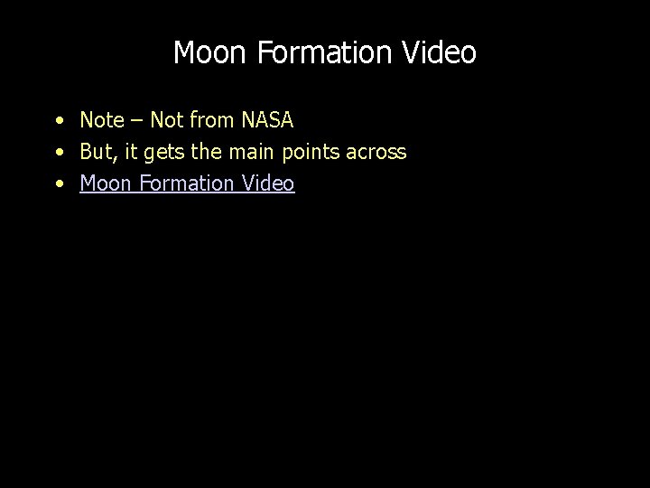Moon Formation Video • Note – Not from NASA • But, it gets the Moon Formation Video • Note – Not from NASA • But, it gets the