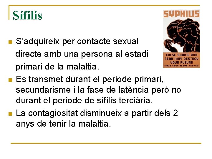 Sífilis n n n S’adquireix per contacte sexual directe amb una persona al estadi