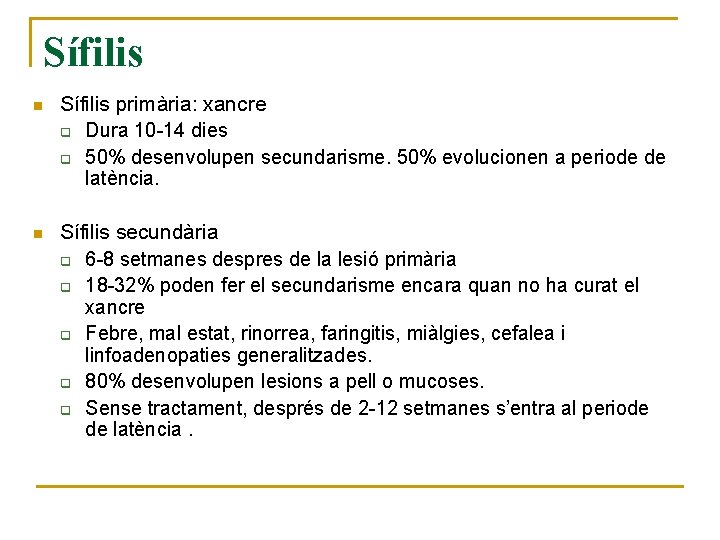 Sífilis n Sífilis primària: xancre q Dura 10 -14 dies q 50% desenvolupen secundarisme.