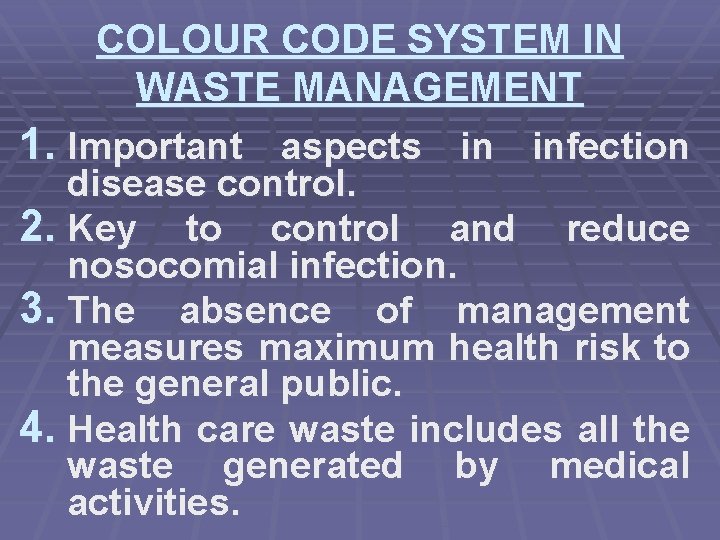 COLOUR CODE SYSTEM IN WASTE MANAGEMENT 1. Important aspects in infection disease control. 2.