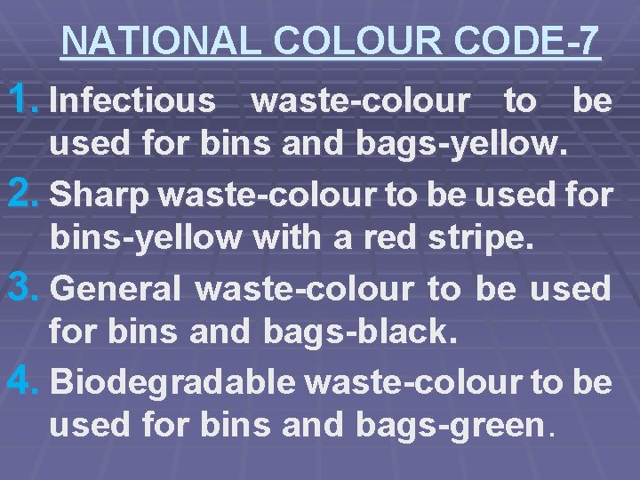 NATIONAL COLOUR CODE-7 1. Infectious waste-colour to be used for bins and bags-yellow. 2.