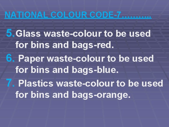 NATIONAL COLOUR CODE-7………. . 5. Glass waste-colour to be used for bins and bags-red.