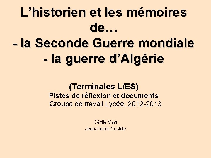 Lhistorien et les mmoires de la Seconde Guerre