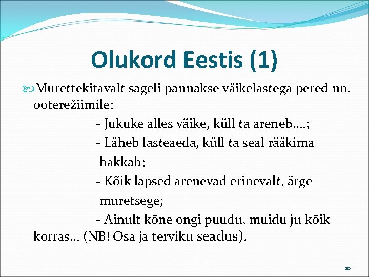 Olukord Eestis (1) Murettekitavalt sageli pannakse väikelastega pered nn. ooterežiimile: - Jukuke alles väike,