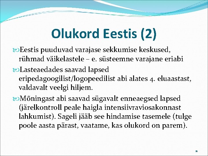 Olukord Eestis (2) Eestis puuduvad varajase sekkumise keskused, rühmad väikelastele – e. süsteemne varajane