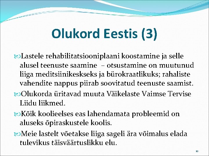 Olukord Eestis (3) Lastele rehabilitatsiooniplaani koostamine ja selle alusel teenuste saamine – otsustamine on